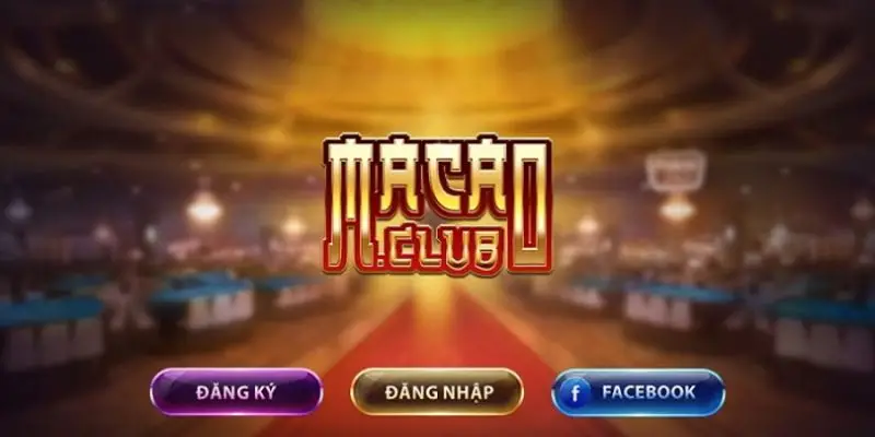 Casino Macau club - Thế giới game đổi thưởng hấp dẫn và đẳng cấp